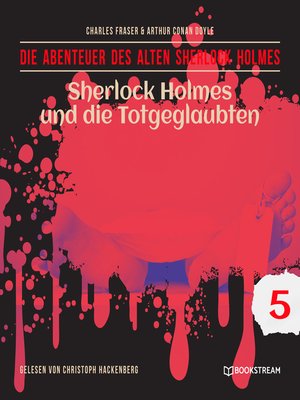 cover image of Sherlock Holmes und die Totgeglaubten--Die Abenteuer des alten Sherlock Holmes, Folge 5